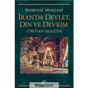 İran'da Devlet, Din ve Devrim - Behrooz Moazami