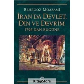 İran'da Devlet, Din ve Devrim - Behrooz Moazami
