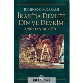 İran'da Devlet, Din ve Devrim - Behrooz Moazami