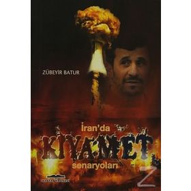 İRAN´DA KIYAMET SENARYOLARI - ZÜBEYİR BATUR