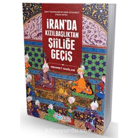 İran'da Kızılbaşlıktan Şiiliğe Geçiş - Mehmet Dağlar