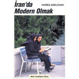 İran’da Modern Olmak - Fariba Adelkhah