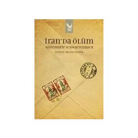 İRAN'DA ÖLÜM - ANNEMARIE SCHWARZENBACH