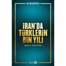 İran'da Türklerin Bin Yılı - Ali Bademci