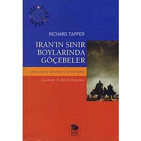 İRAN'IN SINIR BOYLARINDA GÖÇEBELER ŞAHSEVENLERİN TOPLUMSAL VE POLITIK TARIHI - RICHARD TAPPER