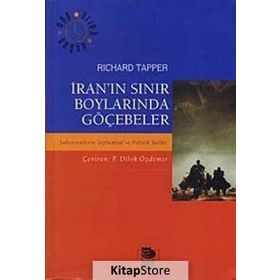 İRAN'IN SINIR BOYLARINDA GÖÇEBELER ŞAHSEVENLERİN TOPLUMSAL VE POLITIK TARIHI - RICHARD TAPPER