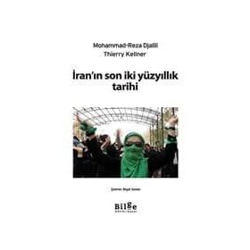 İRANIN SON İKİ YÜZYILLIK TARIHI - MOHAMMAD REZADJALILI;THIERRY KELLNER