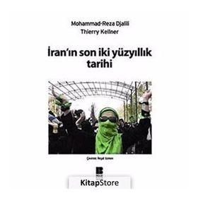 İRANIN SON İKİ YÜZYILLIK TARIHI - MOHAMMAD REZADJALILI;THIERRY KELLNER