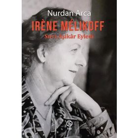 Irene Melikoff Sırrı Aşikar Eyledi Nurdan Arca