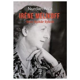 Irene Melikoff Sırrı Aşikar Eyledi Nurdan Arca