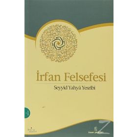 İRFAN FELSEFESI - SEYYID YAHYA YESRIBI