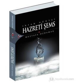 İRFAN GÜNEŞİ HAZRETI ŞEMS - MUSTAFA ÖZDAMAR