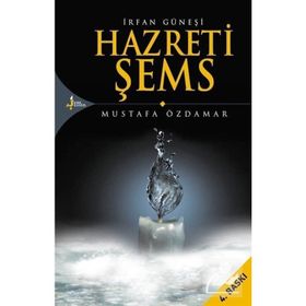 İRFAN GÜNEŞİ HAZRETI ŞEMS - MUSTAFA ÖZDAMAR
