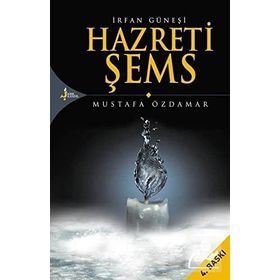 İRFAN GÜNEŞİ HAZRETI ŞEMS - MUSTAFA ÖZDAMAR