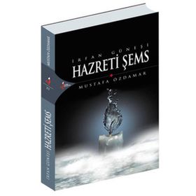 İRFAN GÜNEŞİ HAZRETI ŞEMS - MUSTAFA ÖZDAMAR