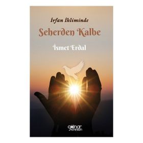 İrfan İkliminde Seherden Kalbe - Gülnar Yayınları