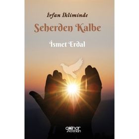 İrfan İkliminde Seherden Kalbe - Gülnar Yayınları