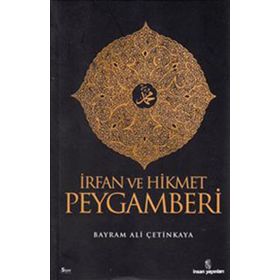 İRFAN VE HIKMET PEYGAMBERI - BAYRAM ALI ÇETİNKAYA