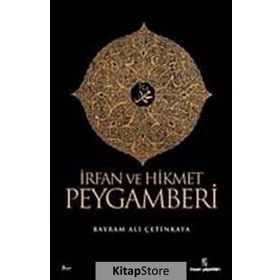 İRFAN VE HIKMET PEYGAMBERI - BAYRAM ALI ÇETİNKAYA