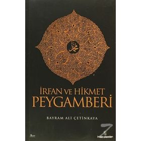 İRFAN VE HIKMET PEYGAMBERI - BAYRAM ALI ÇETİNKAYA