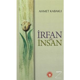 İRFAN VE İNSAN - AHMET KABAKLI
