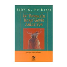 İRİ BOYNUZLU KARA GEYIK ANLATIYOR - JOHN G. NEIHARDT