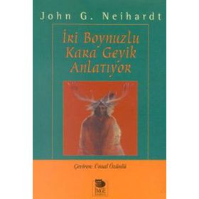 İRİ BOYNUZLU KARA GEYIK ANLATIYOR - JOHN G. NEIHARDT