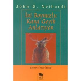 İRİ BOYNUZLU KARA GEYIK ANLATIYOR - JOHN G. NEIHARDT