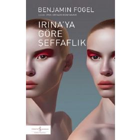 Irinaya Göre Şeffaflık - Benjamin Fogel