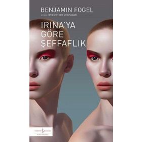 Irinaya Göre Şeffaflık - Benjamin Fogel
