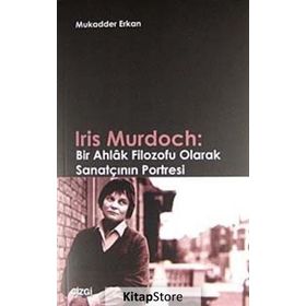 IRIS MURDOCH: BIR AHLAK FILOZOFU OLARAK SANATÇININ PORTRESI - MUKADDER ERKAN