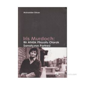 IRIS MURDOCH: BIR AHLAK FILOZOFU OLARAK SANATÇININ PORTRESI - MUKADDER ERKAN