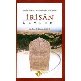 İRİSÂN BEYLERI ABBÂSÎ DEVLETI'NDEN HAKKÂRI BEYLİĞİ'NE - DÜNDAR ALI KILIÇ