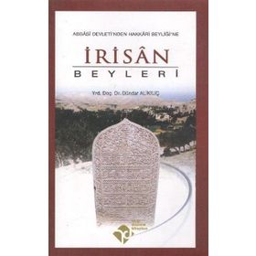 İRİSÂN BEYLERI ABBÂSÎ DEVLETI'NDEN HAKKÂRI BEYLİĞİ'NE - DÜNDAR ALI KILIÇ