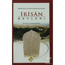 İRİSÂN BEYLERI ABBÂSÎ DEVLETI'NDEN HAKKÂRI BEYLİĞİ'NE - DÜNDAR ALI KILIÇ