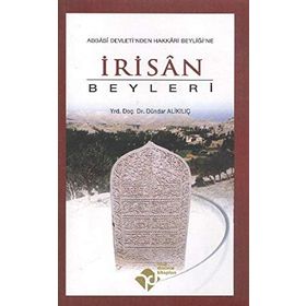 İRİSÂN BEYLERI ABBÂSÎ DEVLETI'NDEN HAKKÂRI BEYLİĞİ'NE - DÜNDAR ALI KILIÇ