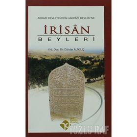 İRİSÂN BEYLERI ABBÂSÎ DEVLETI'NDEN HAKKÂRI BEYLİĞİ'NE - DÜNDAR ALI KILIÇ