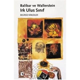 IRK ULUS SINIF BELIRSIZ KIMLIKLER - ETIENNE BALIBAR;IMMANUEL WALLERSTEIN