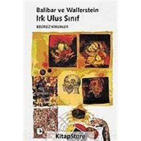 IRK ULUS SINIF BELIRSIZ KIMLIKLER - ETIENNE BALIBAR;IMMANUEL WALLERSTEIN