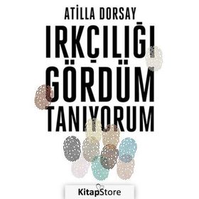 Irkçılığı Gördüm Tanıyorum - Atilla Dorsay