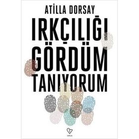 Irkçılığı Gördüm Tanıyorum - Atilla Dorsay