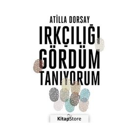 Irkçılığı Gördüm Tanıyorum - Atilla Dorsay