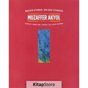 İrkildim Uyandım, Bir Daha Uyumadım - Muzaffer Akyol
