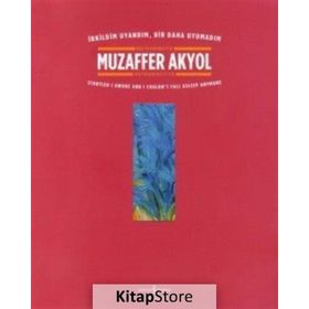 İrkildim Uyandım, Bir Daha Uyumadım - Muzaffer Akyol