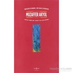İrkildim Uyandım, Bir Daha Uyumadım - Muzaffer Akyol
