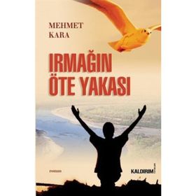 IRMAĞIN ÖTE YAKASI - MEHMET KARA (ISBN:9786054467051)