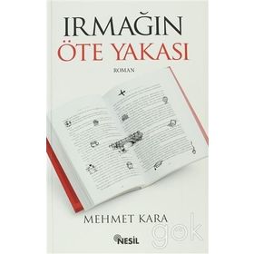IRMAĞIN ÖTE YAKASI - MEHMET KARA (ISBN:9786054467051)