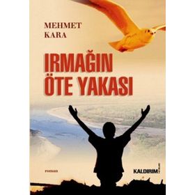 IRMAĞIN ÖTE YAKASI - MEHMET KARA (ISBN:9786054467051)