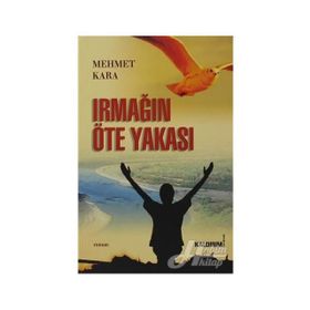 IRMAĞIN ÖTE YAKASI - MEHMET KARA (ISBN:9786054467051)