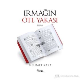 IRMAĞIN ÖTE YAKASI - MEHMET KARA